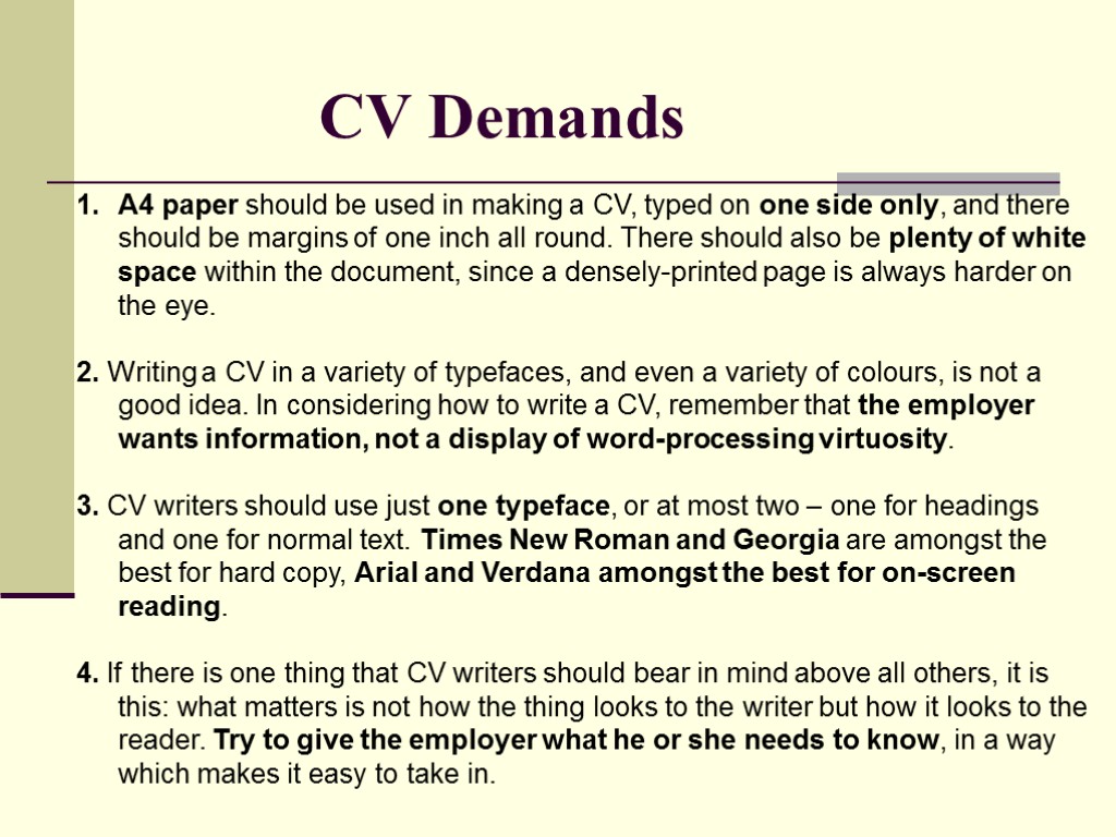 CV Demands A4 paper should be used in making a CV, typed on one